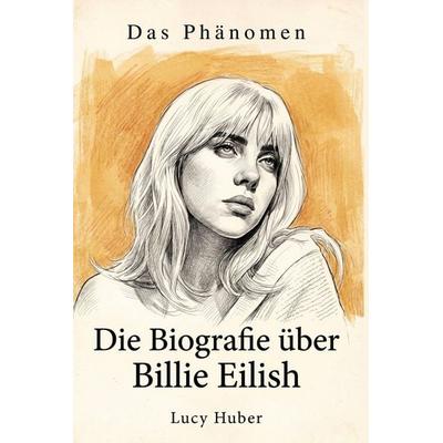 Die Biografie über Billie Eilish, Taschenbuch von Lucy Huber, Elian, 978-3-696-40144-3