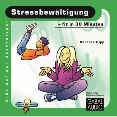 Stressbewältigung - fit in 30 Minuten - Barbara Hipp, Audio, 9783862003105