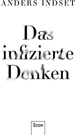 Anders Indset - Das infizierte Denken: Warum wir uns von alten Selbstverständlichkeiten verabschieden müssen - Preis vom 02.10.2026 23:42:20 h