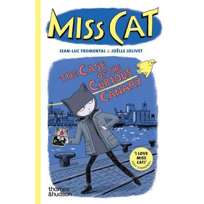 Miss Cat: The Case of the Curious Canary, Taschenbuch von Jean-Luc Fromental,Joelle Jolivet, Thames & Hudson, 978-0-500-66026-3