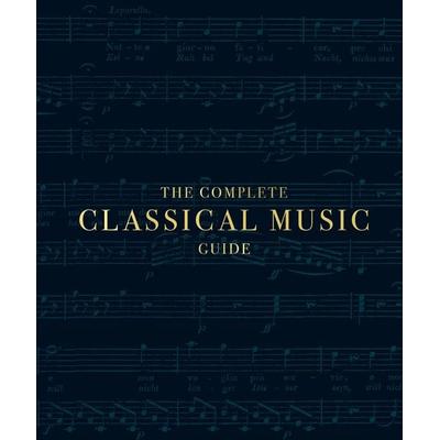 The Complete Classical Music Guide, Gebundene Ausgabe von DK, Dorling Kindersley, 978-0-241-42298-4