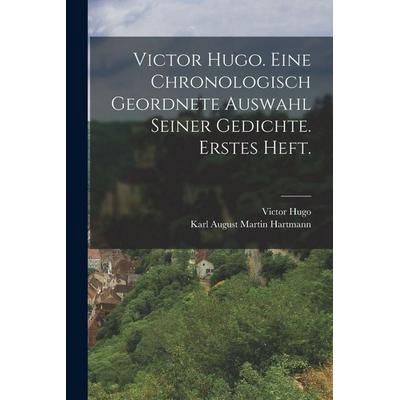 Victor Hugo. Eine chronologisch geordnete Auswahl seiner Gedichte. Erstes Heft., Taschenbuch von Victor Hugo, Legare Street Press, 978-1-01-636920-6