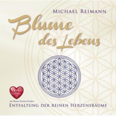 BLUME DES LEBENS [EXTRA LANGE JUBILÄUMS-AUSGABE]: Entfaltung der reinen Herzensräume - mit Bonus Version Frieden - Michael Reimann, CD, 9783954476985
