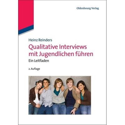 Qualitative Interviews mit Jugendlichen führen, Taschenbuch von Heinz Reinders, De Gruyter Oldenbourg, 978-3-486-71590-3