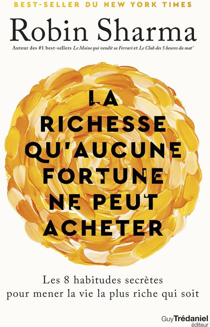 Robin Sharma - La richesse qu'aucune fortune ne peut acheter : les 8 habitudes secrètes pour mener la vie la plus riche qui soit - Preis vom 17.10.2026 19:25:27 h
