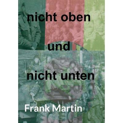 Nicht oben und nicht unten, Taschenbuch von Frank Martin, Tredition