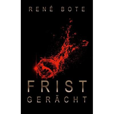 Fristgerächt, Taschenbuch von René Bote, BoD – Books on Demand, 978-3-7693-0754-2