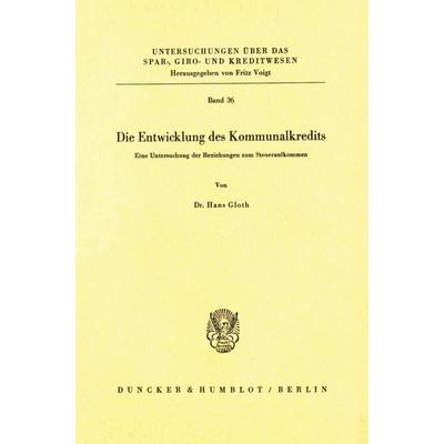 Die Entwicklung des Kommunalkredits., Taschenbuch von Hans Gloth, Duncker & Humblot, 978-3-428-01915-1