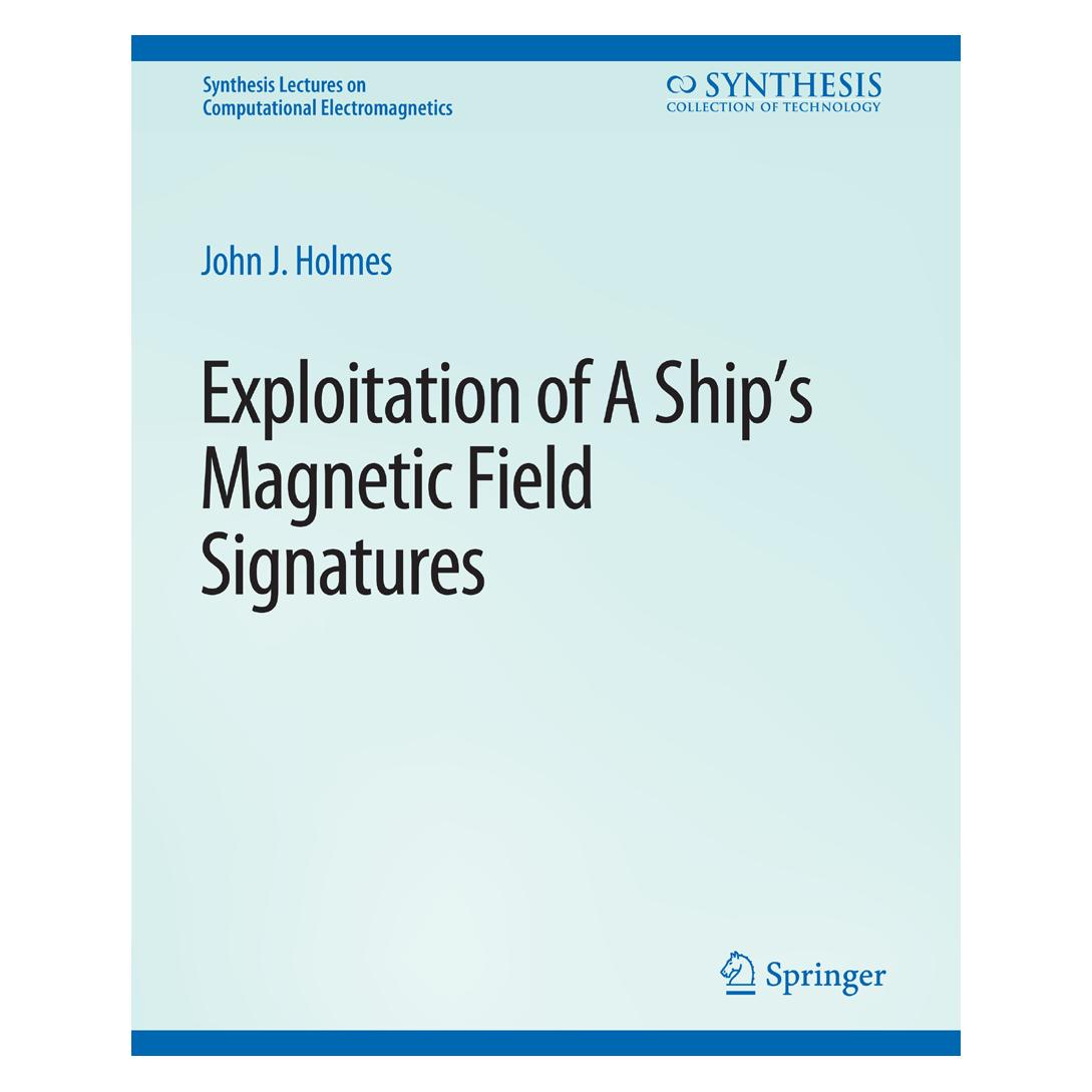 Springer Exploitation of a Ship's Magnetic Field Signatures (Englisch, Softcover, John J. Holmes) (46922649)