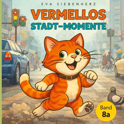 Vermellos Stadt-Momente Ein Katzen-Kinderbuch über Abenteuer in der Stadt, Taschenbuch von Eva Siebenherz, Tredition, 978-3-384-82904-7