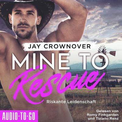 Mine to Rescue - Riskante Leidenschaft - Jay Crownover, Audio, 9783965193994