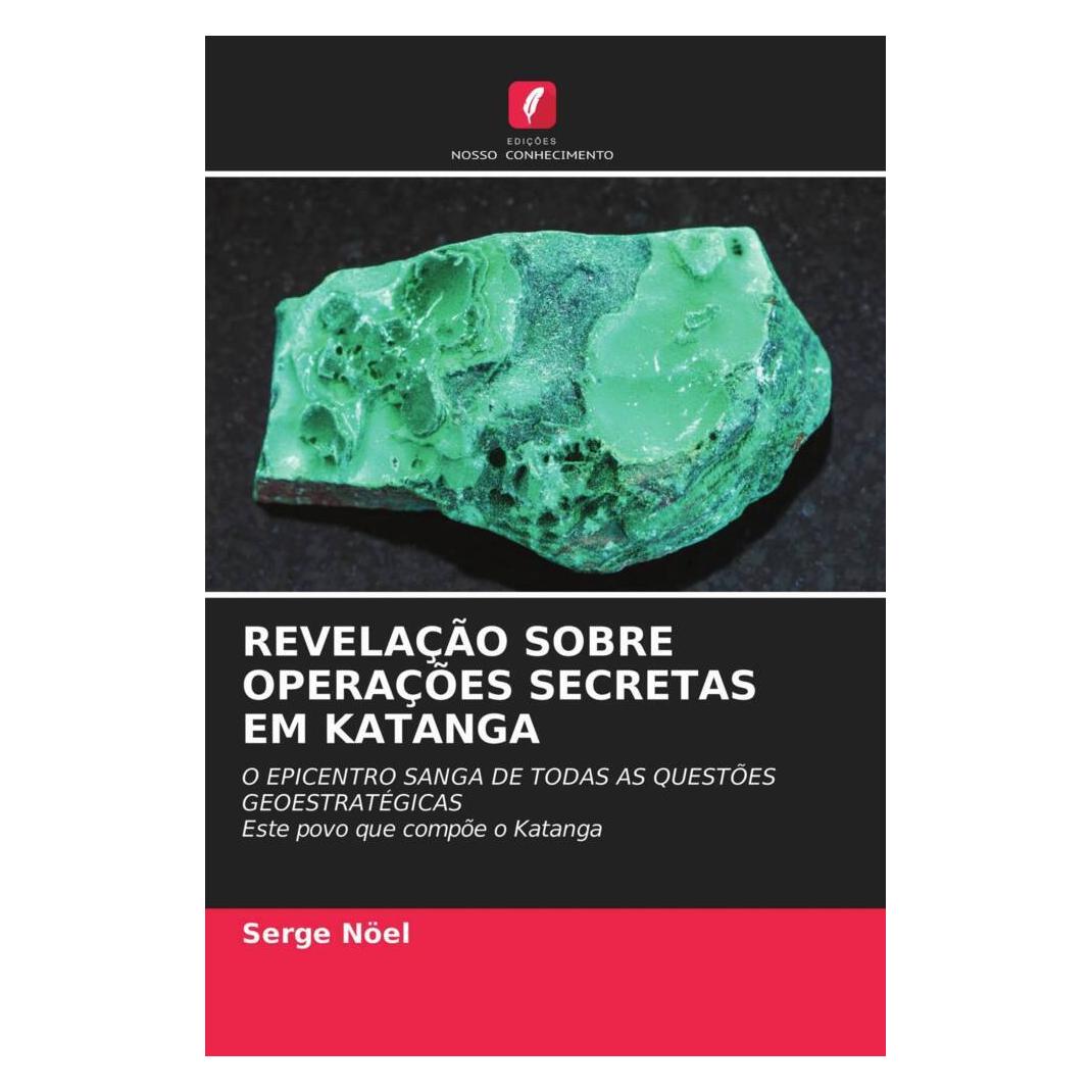 Edicoes Nosso Conhecimento Revelação Sobre Operações Secretas Em Katanga (Softcover, Serge Nöel) (56176610)