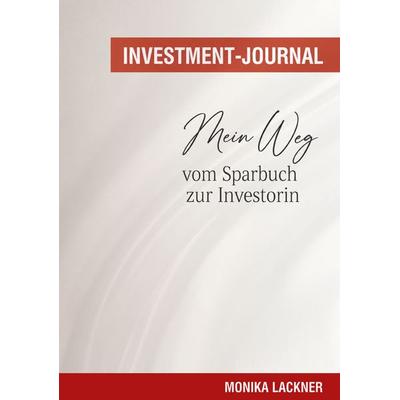 Investment-Journal, Gebundene Ausgabe von Monika Lackner, BoD – Books on Demand, 978-3-696-72807-6