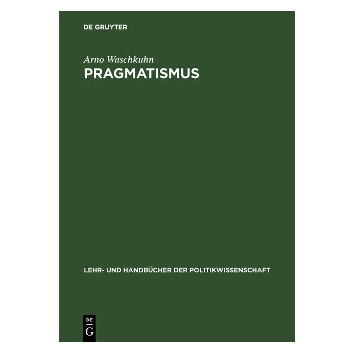 De Gruyter Pragmatismus (Deutsch, Hardcover, Arno Waschkuhn) (39018235)