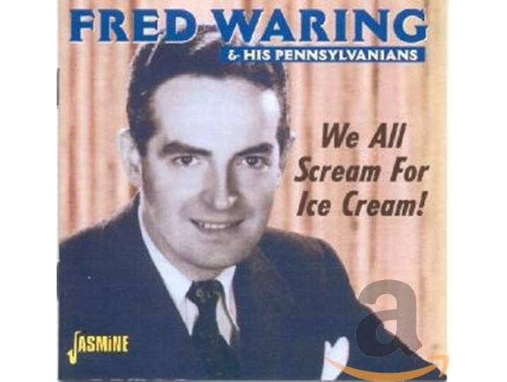 Fred & His Pennsylvanians Waring - We All Scream For Ice Cream