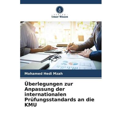 Überlegungen zur Anpassung der internationalen Prüfungsstandards an die KMU, Taschenbuch von Mohamed Hedi Mzah, Verlag Unser Wissen, 978-620-4-25687-0