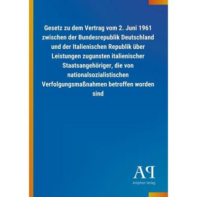 Gesetz zu dem Vertrag vom 2. Juni 1961 zwischen der Bundesre, Taschenbuch von Antiphon Verlag, Antiphon, 978-3-7314-0386-9