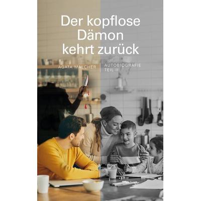 Der kopflose Dämon kehrt zurück, Taschenbuch von Agata Malcher, BoD – Books on Demand, 978-3-7597-4599-6