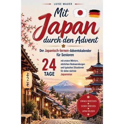 Mit Japan durch den Advent - Der Japanisch-lernen-Adventskalender für Senioren, Taschenbuch von Luise Wauer, Mybestseller, 978-3-913041-32-2