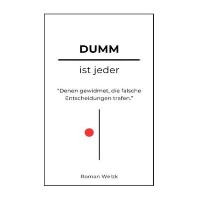 Dumm ist jeder, Taschenbuch von Roman Welzk, Epubli, 978-3-7598-3611-3