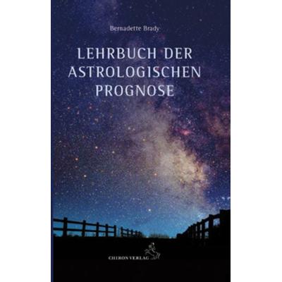Lehrbuch der astrologischen Prognose, Taschenbuch von Bernadette Brady, Chiron, 978-3-89997-190-3