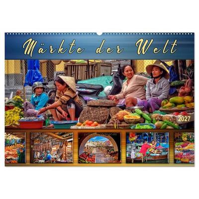Märkte der Welt (Wandkalender 2027 DIN A2 quer), CALVENDO Monatskalender