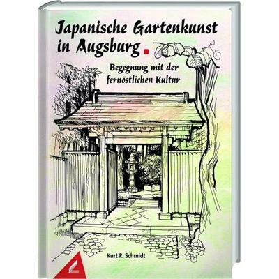 Japanische Gartenkunst in Augsburg, Gebundene Ausgabe von Kurt R. Schmidt, Lama, 978-3-86751-905-2