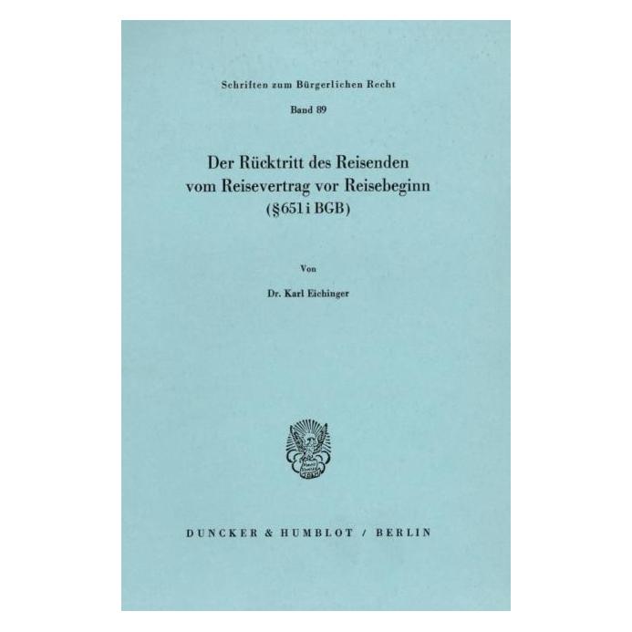 Duncker & Humblot Der Rücktritt des Reisenden vom Reisevertrag vor Reisebeginn ( 651 i BGB). (Deutsch, Softcover, Karl Eichinger) (55340059)