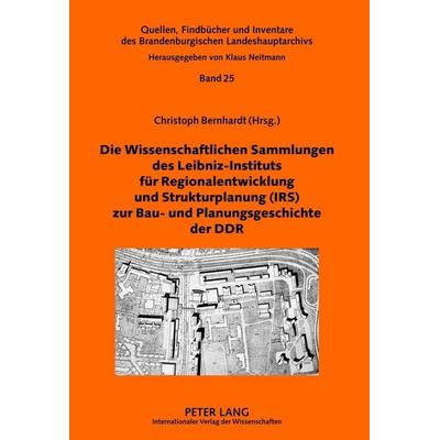 Die Wissenschaftlichen Sammlungen des Leibniz-Instituts für Regionalentwicklung und Strukturplanung (IRS) zur Bau- und Planungsgeschichte der DDR,