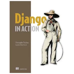 Django in Action, Belletristik von Christopher Trudeau