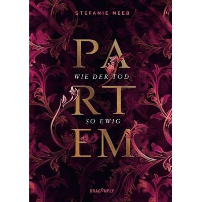 Partem - Wie der Tod so ewig, Gebundene Ausgabe von Stefanie Neeb, Dragonfly