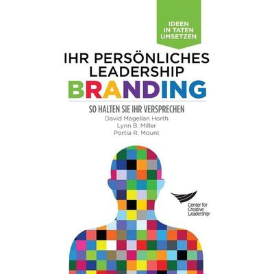Leadership Brand, Taschenbuch von David Magellan Horth,Lynn B. Miller,Portia R. Mount, Center for Creative Leadership, 978-1-60491-772-7