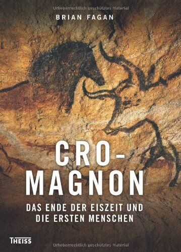 Brian Fagan - Cro-Magnon: Das Ende der Eiszeit und die ersten Menschen - Preis vom 04.10.2026 03:51:26 h