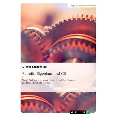 Retrofit, Eigenbau und CE, Taschenbuch von Dieter Stötefalke, GRIN, 978-3-389-19913-8