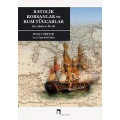 Katolik Korsanlar ve Rum Tüccarlar, Taschenbuch von Molly Greene, Dergah Yayinlari, 978-975-995-975-3