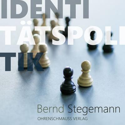 Identitätspolitik - Bernd Stegemann, Audio, 9783947797219