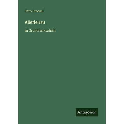 Allerleirau, Taschenbuch von Otto Stoessl, Antigonos Verlag, 978-3-566-04450-3