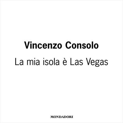 La mia isola è Las Vegas - Vincenzo Consolo, Audio, 9788852162824