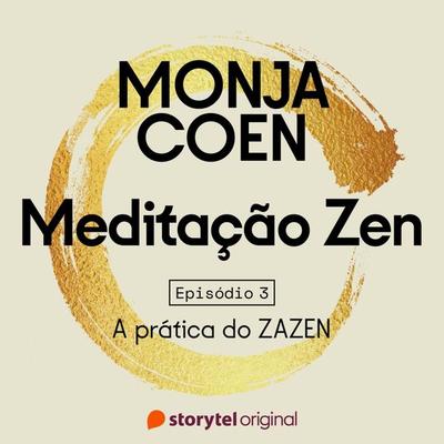 E03 – A prática do ZAZEN – Meditação Zen - Monja Coen, Audio, 9789179218812