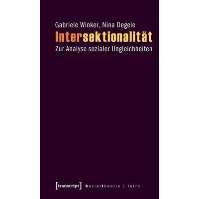 Intersektionalität, Taschenbuch von Gabriele Winker,Nina Degele, Transcript, 978-3-8376-1149-6