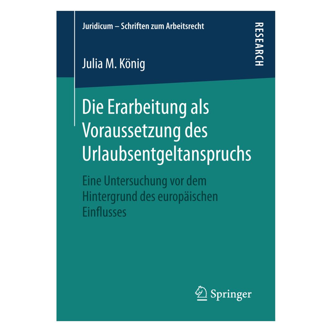 Springer Die Erarbeitung als Voraussetzung des Urlaubsentgeltanspruchs (Deutsch, Softcover, Julia M. König) (55937579)