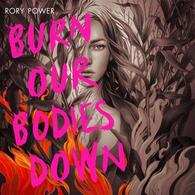 Burn Our Bodies Down - Rory Power, Audio, 9781529049473