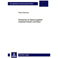 Emotionen im Spannungsfeld zwischen Körper und Kultur, Fachbücher von Petra Folkersma