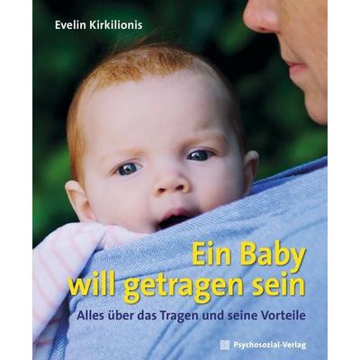 Ein Baby will getragen sein, Taschenbuch von Evelin Kirkilionis, Psychosozial, 978-3-8379-3143-3