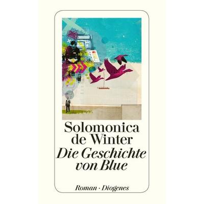 Die Geschichte von Blue, Taschenbuch von Solomonica de Winter, Diogenes Verlag AG