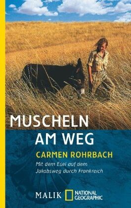 Carmen Rohrbach - Muscheln am Weg: Mit dem Esel auf dem Jakobsweg durch Frankreich - Preis vom 09.10.2026 07:28:09 h