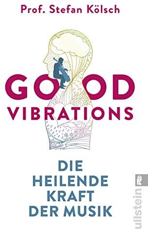 Kölsch, Prof. Stefan - Good Vibrations: Die heilende Kraft der Musik - Preis vom 07.10.2026 11:45:10 h