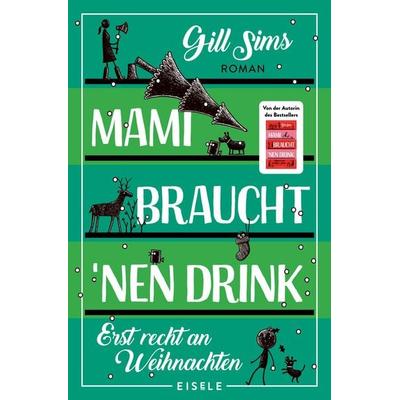 Mami braucht 'nen Drink – erst recht an Weihnachten, Taschenbuch von Gill Sims, Eisele Verlag, 978-3-96161-203-1
