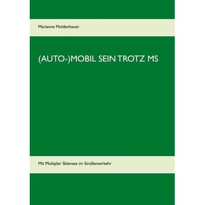 (Auto-)Mobil sein trotz MS, Taschenbuch von Marianne Moldenhauer, BoD – Books on Demand, 978-3-7519-0163-5