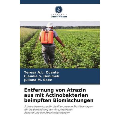 Entfernung von Atrazin aus mit Actinobakterien beimpften Biomischungen, Taschenbuch von Teresa A. L. Ocante,Claudia S. Benimeli,Juliana M. Saez,
